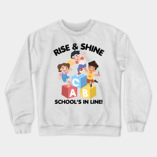 RISE & SHINE SCHOOL’S IN LINE CUTE FUNNY BACK TO SCHOOL Crewneck Sweatshirt